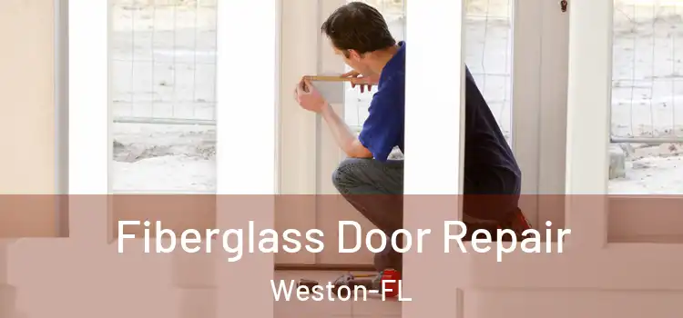 Fiberglass Door Repair Weston-FL